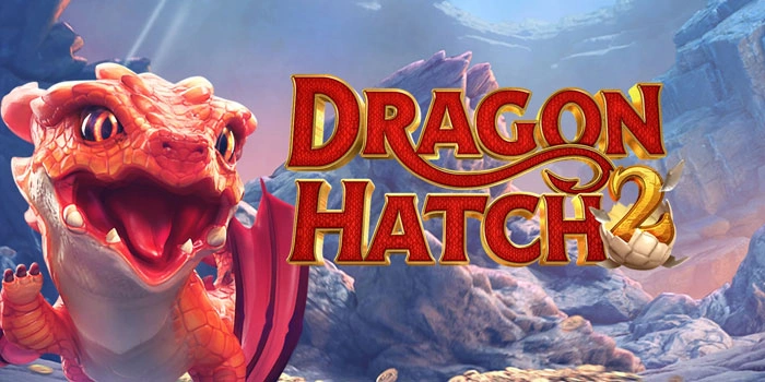Kemenangan Besar Slot Dragon Hatch 2 Kini Bisa Didapatkan Mudah