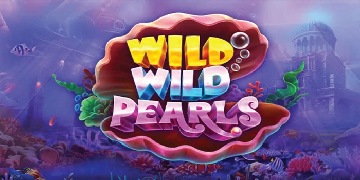 Jadikan Slot Wild Wild Pearls Sumber Cuan Besar Harianmu